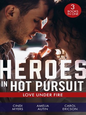 cover image of Heroes in Hot Pursuit: Love Under Fire